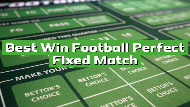 Best Win Football Perfect Fixed Match