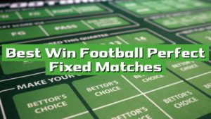 Best Win Football Perfect Fixed Matches