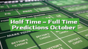 Half Time – Full Time Predictions October