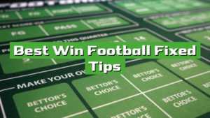 Best Win Football Fixed Tips