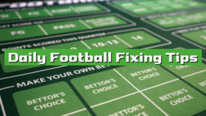 Daily Football Fixing Tips