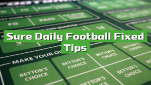Sure Daily Football Fixed Tips