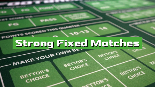 Strong Fixed Matches