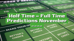 Half Time – Full Time Predictions November 2023