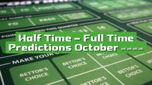 Half Time – Full Time Predictions October 2024