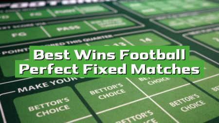 Best Wins Football Perfect Fixed Matches