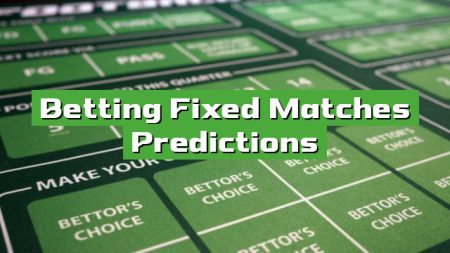 Betting Fixed Matches Predictions