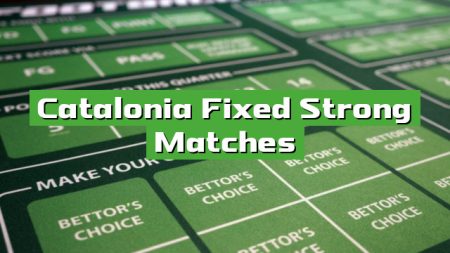Catalonia Fixed Strong Matches