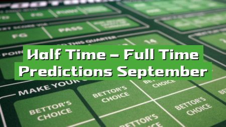 Half Time – Full Time Predictions September