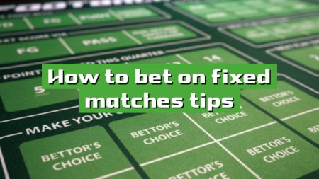 How to bet on fixed matches tips