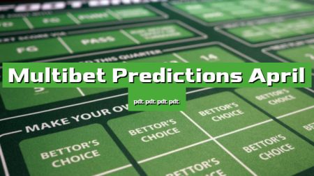 Multibet Predictions April 2024