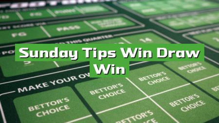 Sunday Tips Win Draw Win
