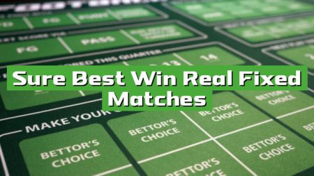 Sure Best Win Real Fixed Matches