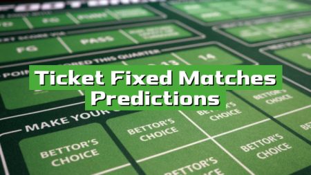 Ticket Fixed Matches Predictions