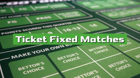 Ticket Fixed Matches